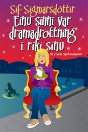Einu sinni var dramadrottning í ríki sínu, Sif Sigmarsdóttir