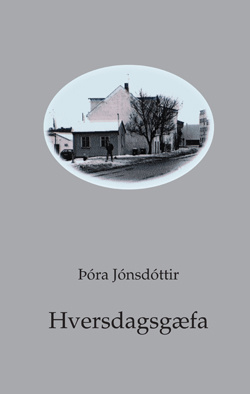 Hversdagsgæfa eftir Þóru Jónsdóttur