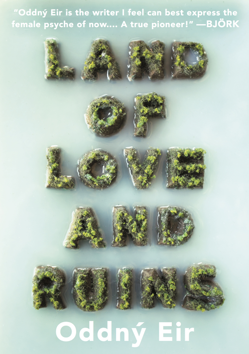 Land of love and ruins, Oddný Eir Ævarsdóttir