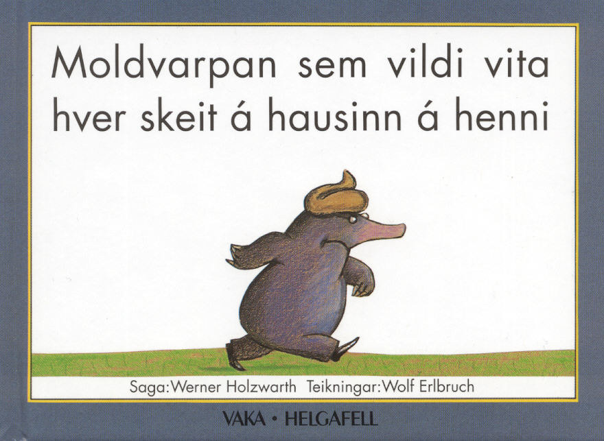 Moldvarpan sem vildi vita hver skeit á hausinn á henni