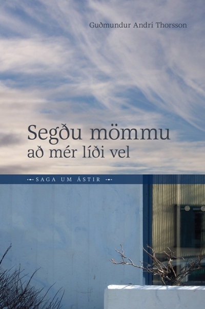 Segðu mömmu að mér líði vel: saga um ástir
