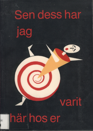 Sen dess har jag varit här hos er