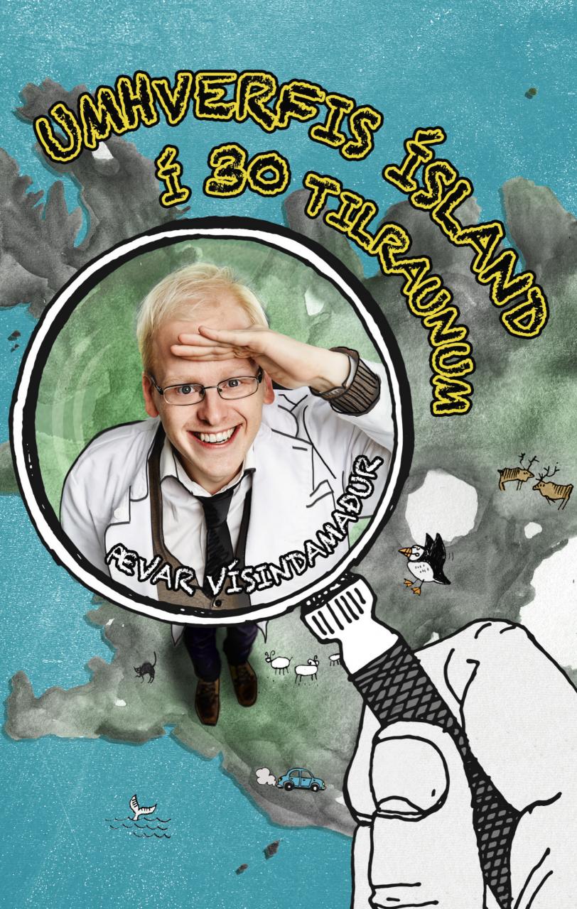 Umhverfis Ísland í 30 tilraunum, Ævar Þór Benediktsson