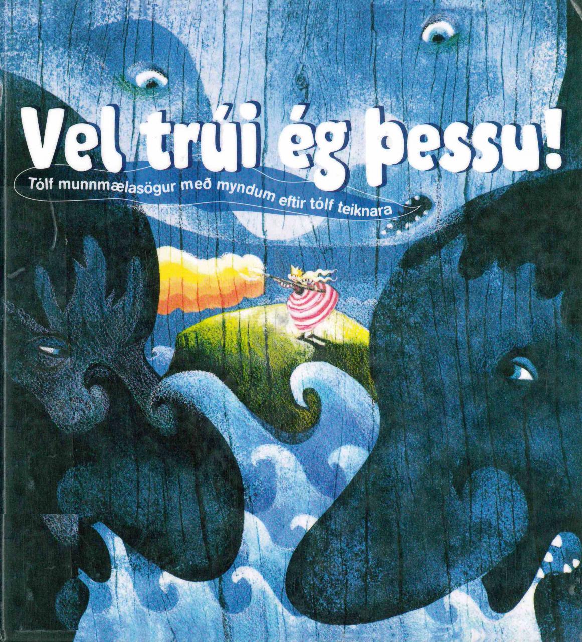Vel trúi ég þessu! : tólf munnmælasögur með myndum eftir tólf teiknara