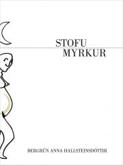 Stofumyrkur eftir Bergrúnu Önnu Hallsteinsdóttur