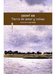 Tierra de amor y ruinas, Oddný Eir Ævarsdóttir