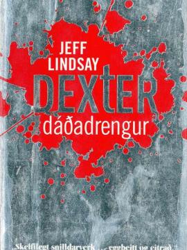 Dexter dáðadrengur eftir Jeff Lindsay í þýðingu Ísaks Harðarsonar