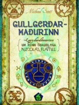 Gullgerðarmaðurinn: Leyndardómurinn um hinn ódauðlega Nicolas Flamel eftir Michael Scott, í þýðingu Guðna Kolbeinssonar